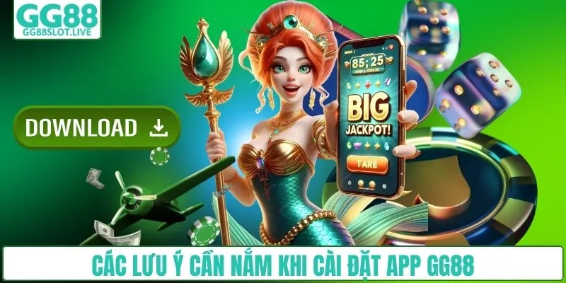 Các lưu ý cần nắm khi cài đặt app GG88
