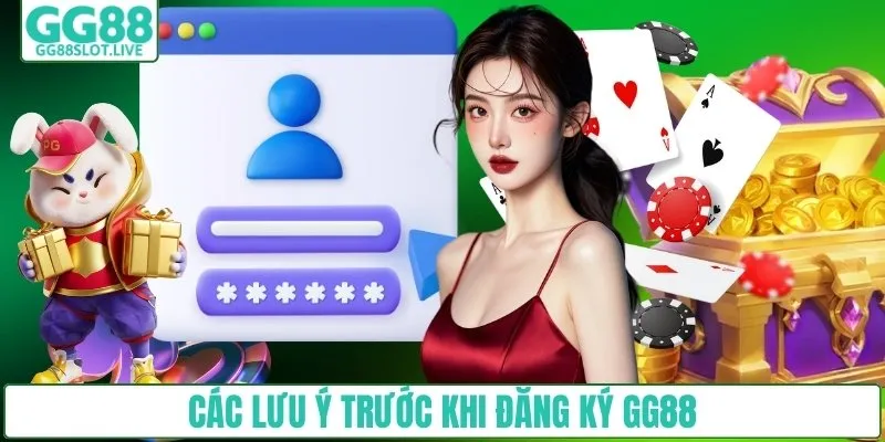 Các lưu ý trước khi đăng ký GG88