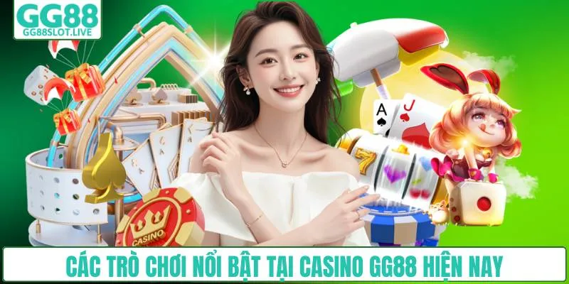 Các trò chơi nổi bật tại casino GG88 hiện nay