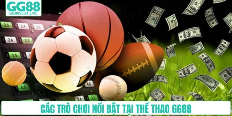 Các trò chơi nổi bật tại thể thao GG88