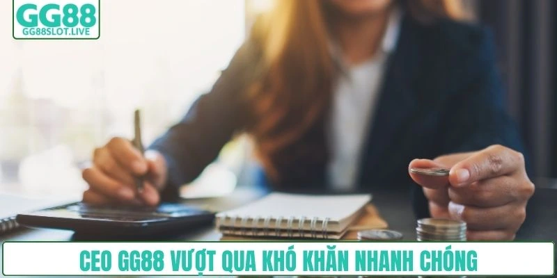 CEO GG88 vượt qua khó khăn nhanh chóng