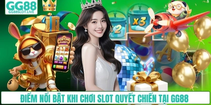 Điểm nổi bật khi chơi slot quyết chiến tại GG88