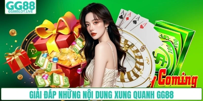 Giải đáp những nội dung xung quanh GG88