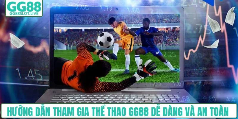 Hướng dẫn tham gia thể thao GG88 dễ dàng và an toàn