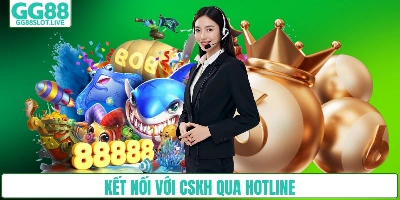 Kết nối với CSKH qua hotline
