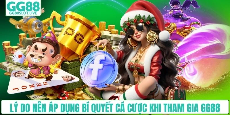 Lý do nên áp dụng bí quyết cá cược khi tham gia GG88