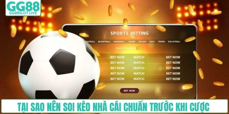 Tại sao nên soi kèo nhà cái chuẩn trước khi cược 